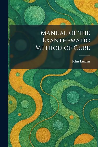 Manual of the Exanthematic Method of Cure