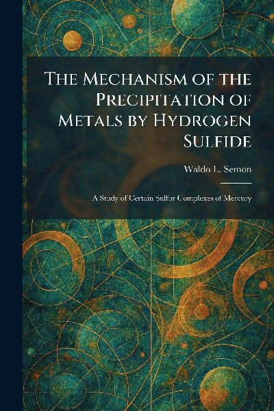 The Mechanism of the Precipitation of Metals by Hydrogen Sulfide: A Study of Certain Sulfur Complexes of Mercury