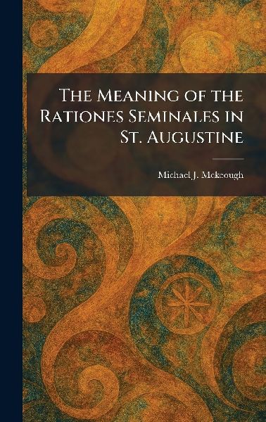 The Meaning of the Rationes Seminales in St. Augustine