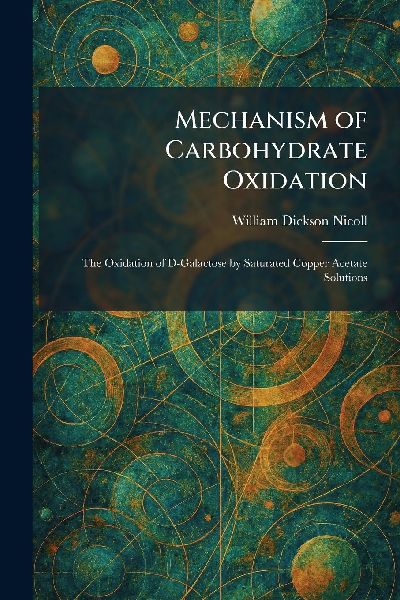 Mechanism of Carbohydrate Oxidation: The Oxidation of D-Galactose by Saturated Copper Acetate Solutions