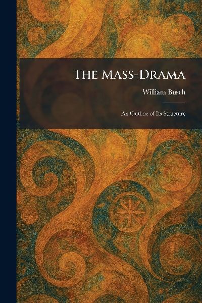 The Mass-Drama: An Outline of Its Structure