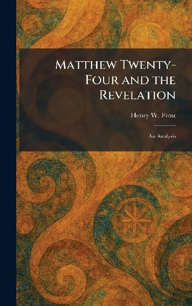 Matthew Twenty-Four and the Revelation: An Analysis