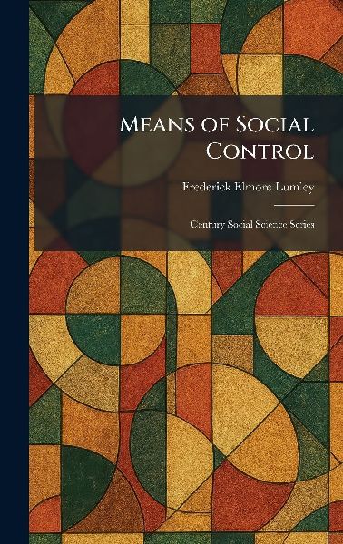 Means of Social Control: Century Social Science Series
