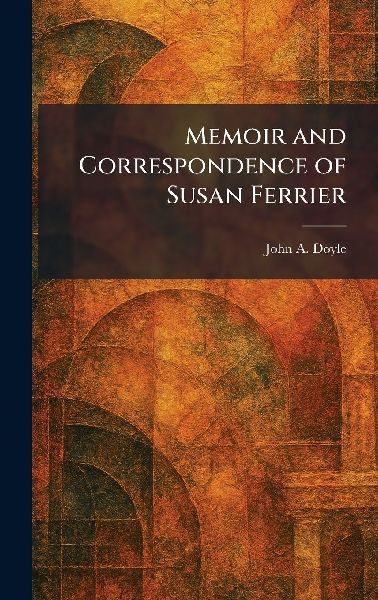 Memoir and Correspondence of Susan Ferrier
