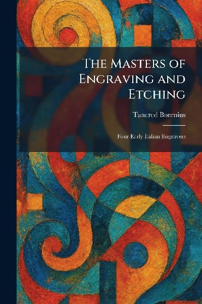 The Masters of Engraving and Etching: Four Early Italian Engravers
