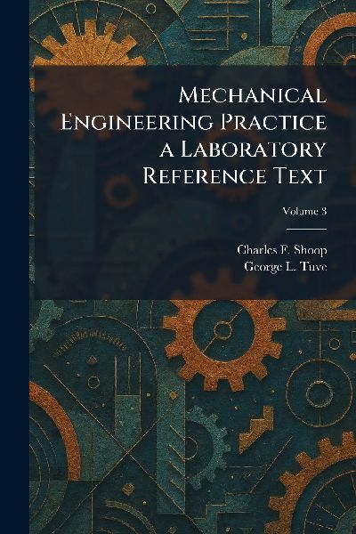 Mechanical Engineering Practice a Laboratory Reference Text