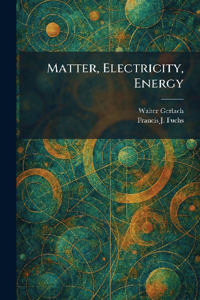 Matter, Electricity, Energy
