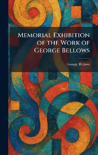 Memorial Exhibition of the Work of George Bellows