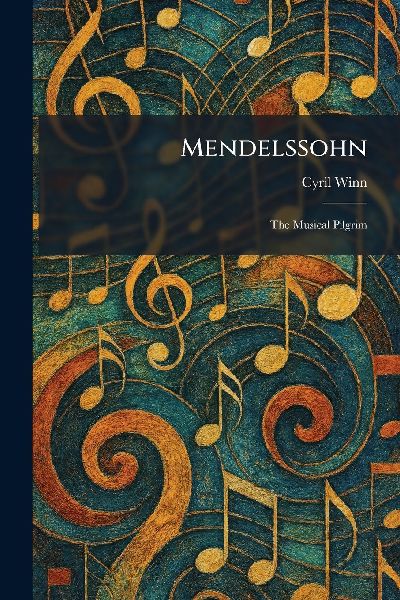 Mendelssohn: The Musical Pilgrim