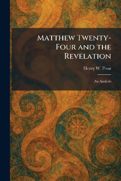Matthew Twenty-Four and the Revelation: An Analysis