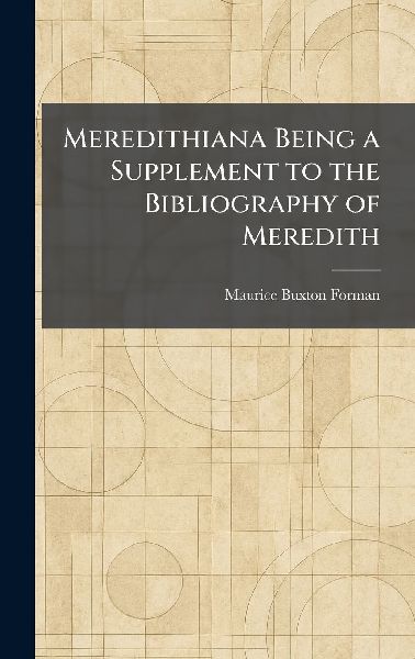 Meredithiana Being a Supplement to the Bibliography of Meredith