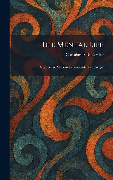 The Mental Life: A Survey of Modern Experimental Psychology