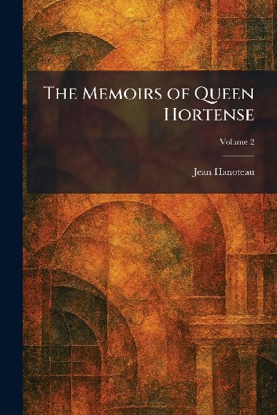 The Memoirs of Queen Hortense