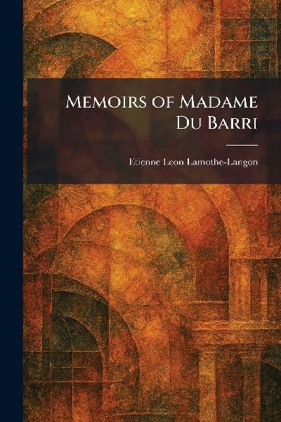Memoirs of Madame Du Barri