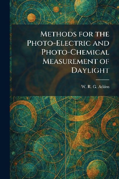 Methods for the Photo-Electric and Photo-Chemical Measurement of Daylight