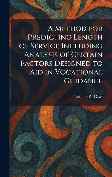 A Method for Predicting Length of Service Including Analysis of Certain Factors Designed to Aid in Vocational Guidance