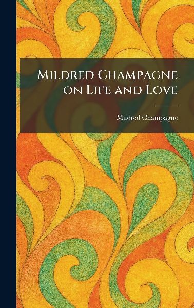 Mildred Champagne on Life and Love