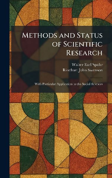 Methods and Status of Scientific Research: With Particular Application to the Social Sciences