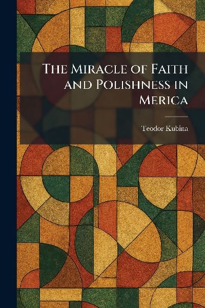 The Miracle of Faith and Polishness in Merica