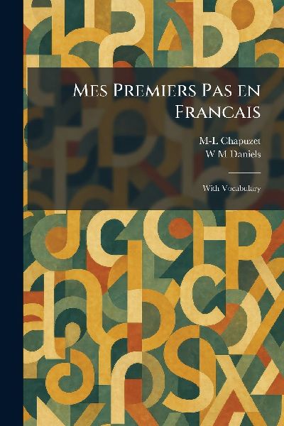 Mes Premiers Pas En Francais: With Vocabulary
