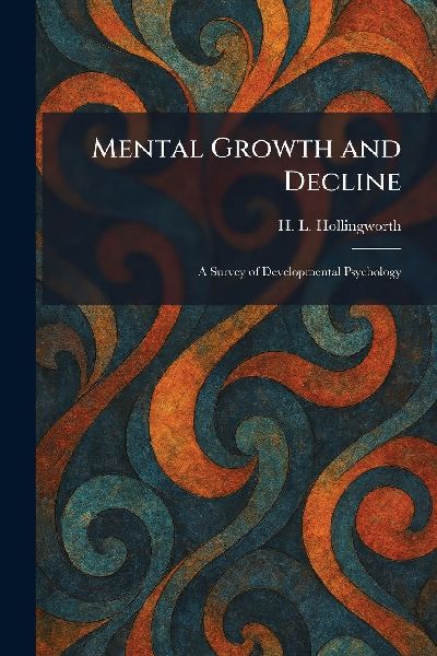 Mental Growth and Decline: A Survey of Developmental Psychology