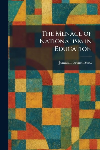 The Menace of Nationalism in Education