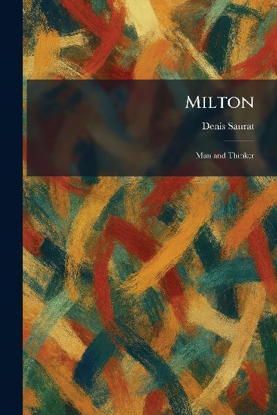 Milton: Man and Thinker
