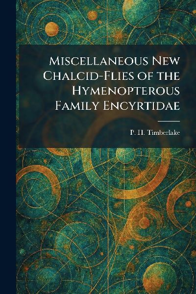 Miscellaneous New Chalcid-Flies of the Hymenopterous Family Encyrtidae
