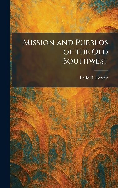 Mission and Pueblos of the Old Southwest