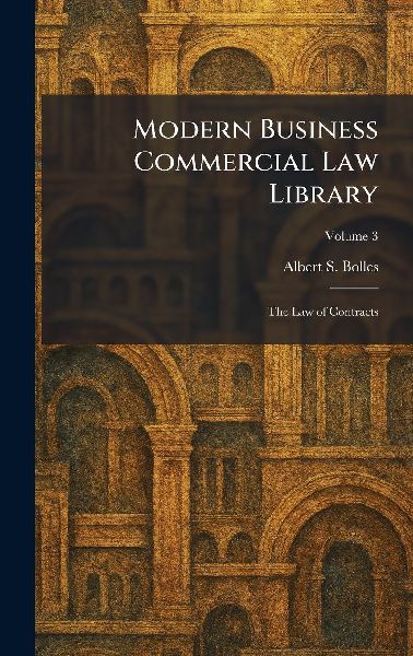 Modern Business Commercial Law Library: The Law of Contracts