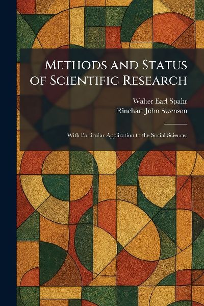 Methods and Status of Scientific Research: With Particular Application to the Social Sciences