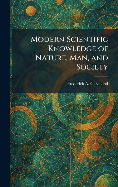 Modern Scientific Knowledge of Nature, Man, and Society