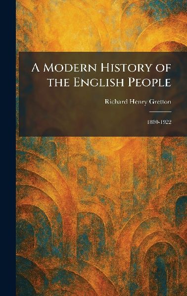 A Modern History of the English People: 1880-1922