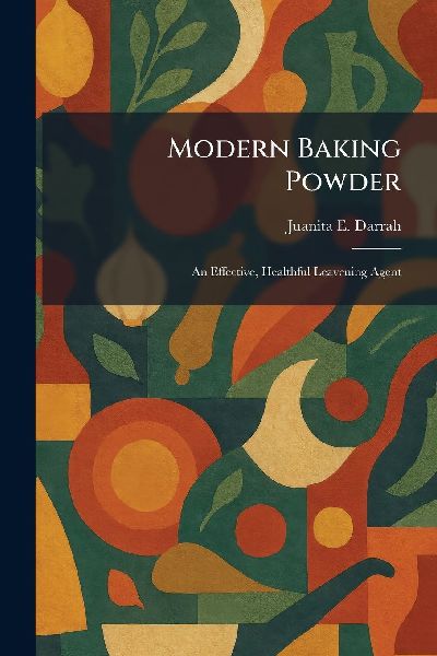 Modern Baking Powder: An Effective, Healthful Leavening Agent