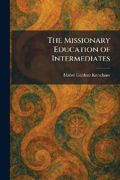 The Missionary Education of Intermediates