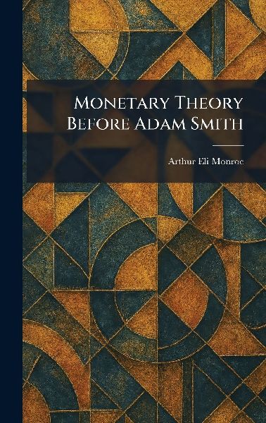 Monetary Theory Before Adam Smith