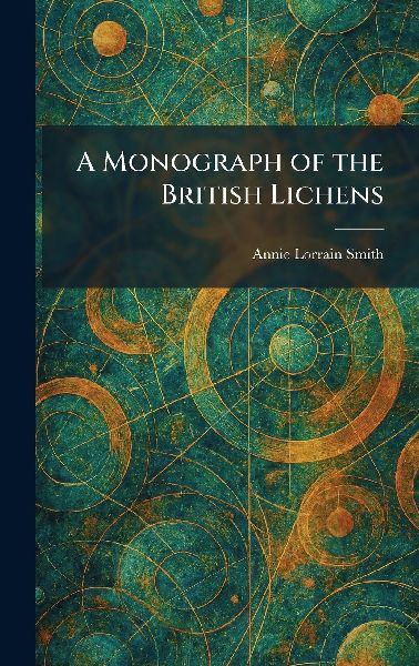 A Monograph of the British Lichens