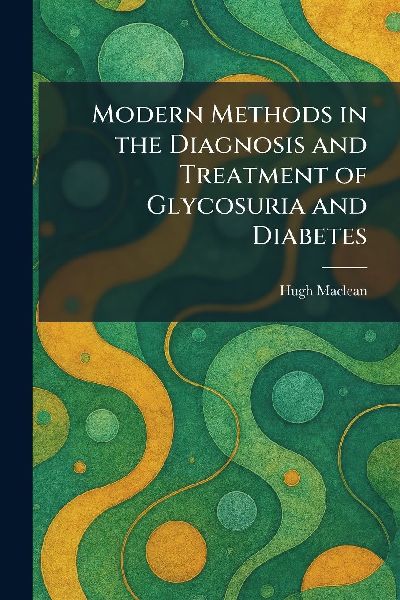 Modern Methods in the Diagnosis and Treatment of Glycosuria and Diabetes