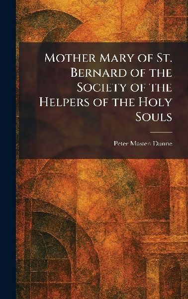 Mother Mary of St. Bernard of the Society of the Helpers of the Holy Souls