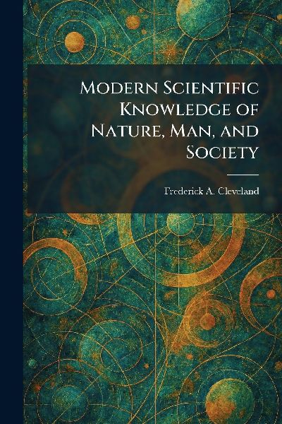 Modern Scientific Knowledge of Nature, Man, and Society