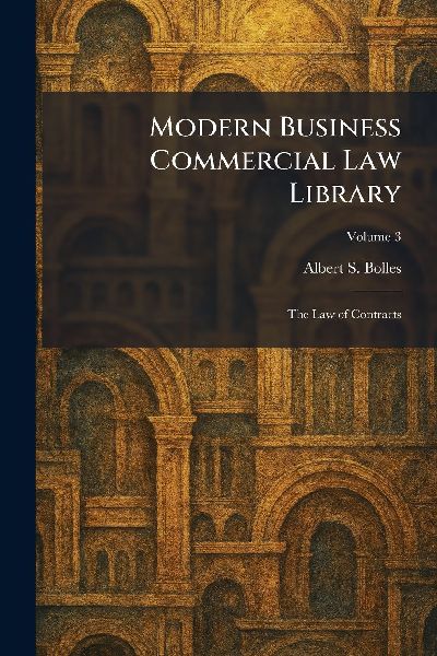 Modern Business Commercial Law Library: The Law of Contracts