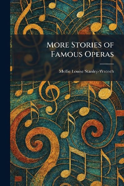 More Stories of Famous Operas