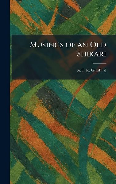 Musings of an Old Shikari