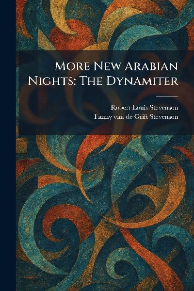 More New Arabian Nights: The Dynamiter