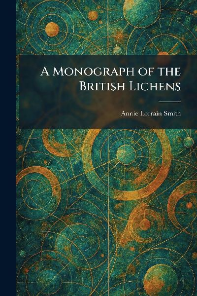 A Monograph of the British Lichens
