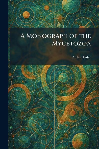 A Monograph of the Mycetozoa