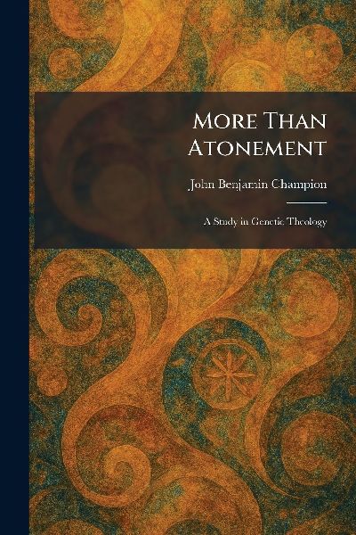 More Than Atonement: A Study in Genetic Theology
