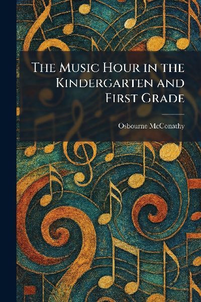 The Music Hour in the Kindergarten and First Grade
