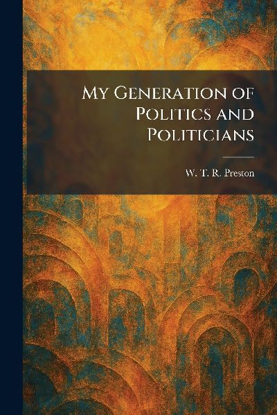 My Generation of Politics and Politicians