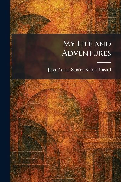 My Life and Adventures